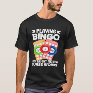 Bingo Att Spela Bingo Har Lärt Mig Nya Kraftuttryc T Shirt