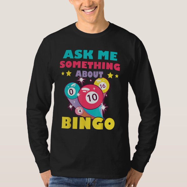 Bingo Balls Ask Me Something About Bingo Gambling  T Shirt (Framsida)