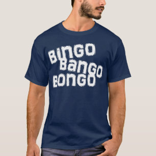 bingo bango bongo t shirt