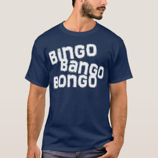 bingo bango bongo t shirt