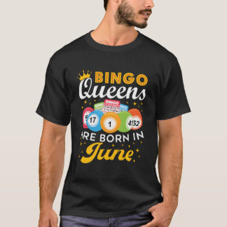Bingo Bingo Queens Are Born In June T Shirt