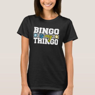 Bingo Caller Bingo är min Thingo Lottery Player Co T Shirt