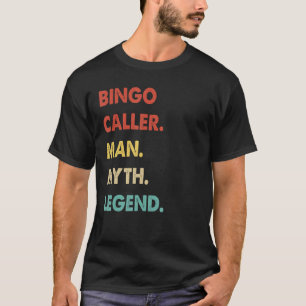Bingo Caller Man Myth Legend T Shirt