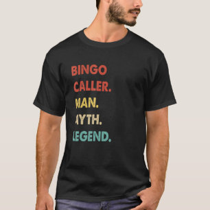 Bingo Caller Man Myth Legend T Shirt