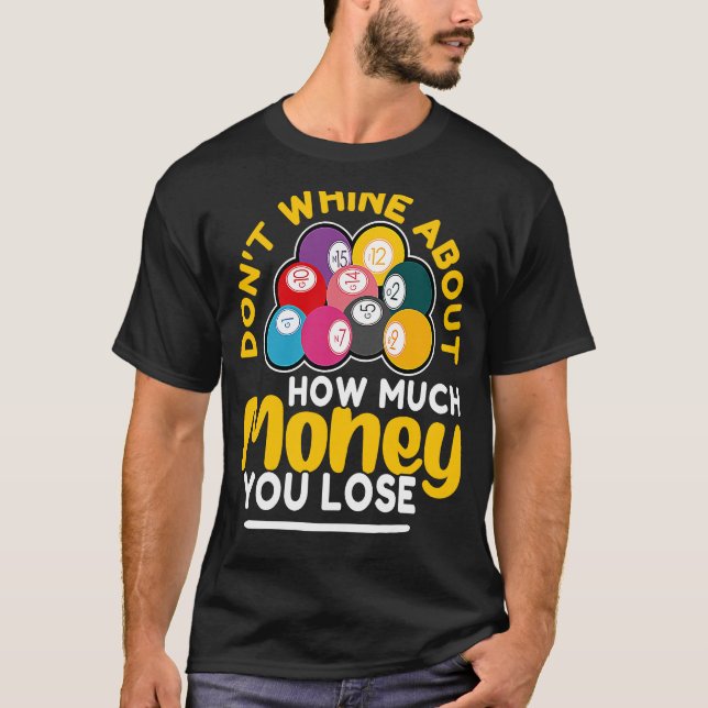 Bingo Don't Whine About How Much Money You Lose T Shirt (Framsida)