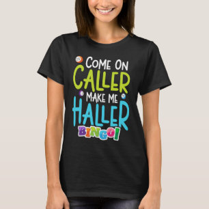 Bingo Funny Player gör mig till Holler T Shirt