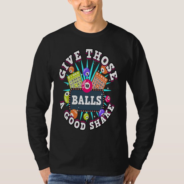 Bingo Give Those Balls A Good Shake For A Bingo Ca T Shirt (Framsida)