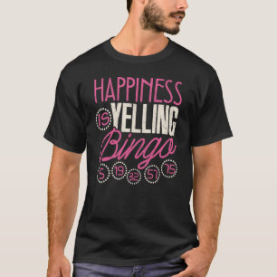 Bingo Happity är Yelling Bingo Game Manar Kvinnor T Shirt