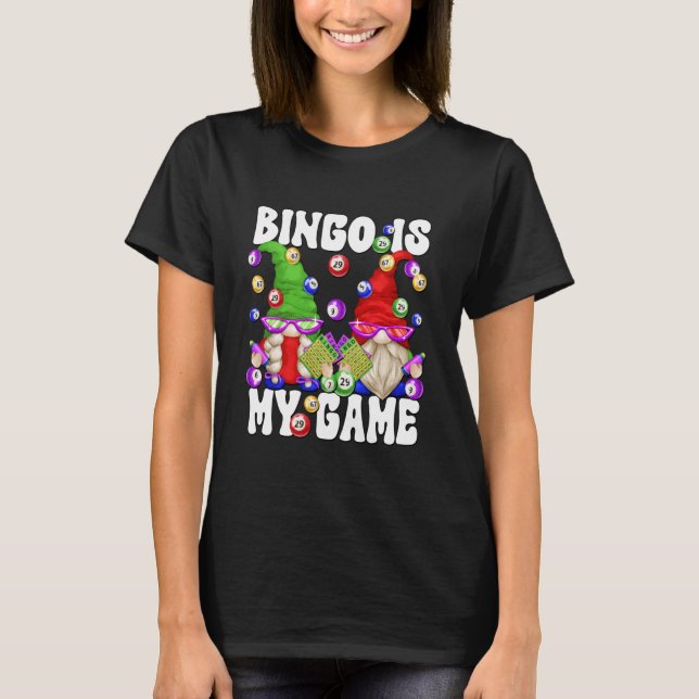 Bingo is My Game Funny Gnome Saying for Crazy Bing T Shirt (Framsida)