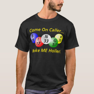 Bingo! Komen på Caller, gör MIG hojta! Tee Shirt