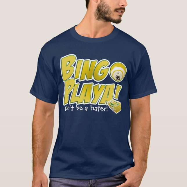 Bingo Playa! Var inte en hater! Tee Shirt (Framsida)