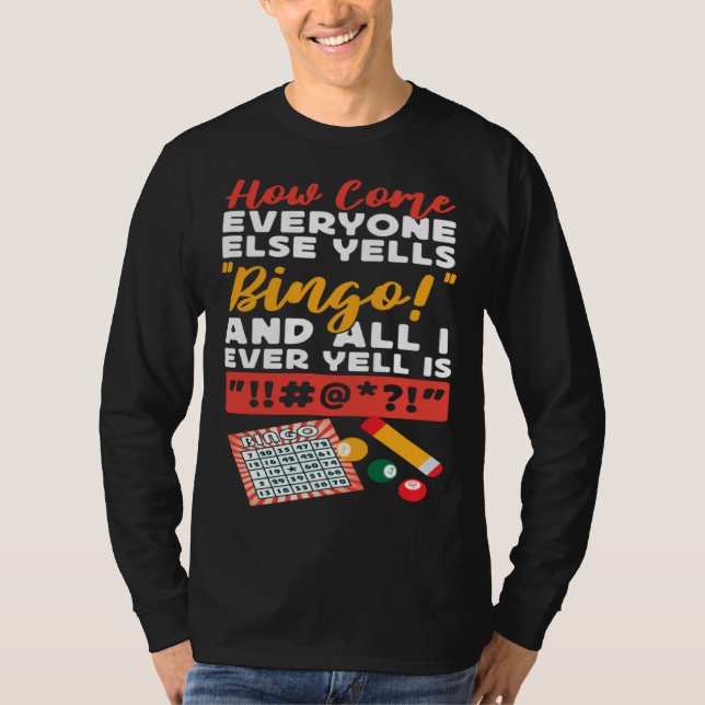 Bingo Player How Come Everyone Else Yells Bingo An T Shirt (Framsida)