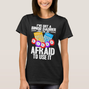 Bingo Player I har Har A Bingo Dauber T Shirt