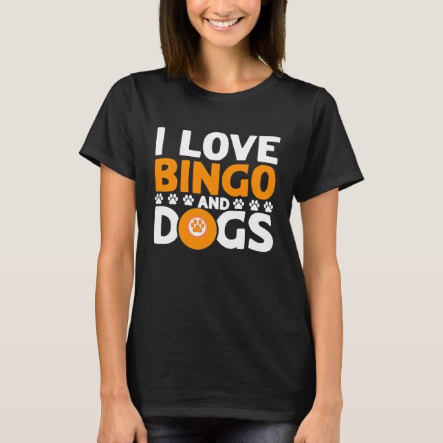 Bingo Player I Love Bingo And Dogs T Shirt (Framsida)