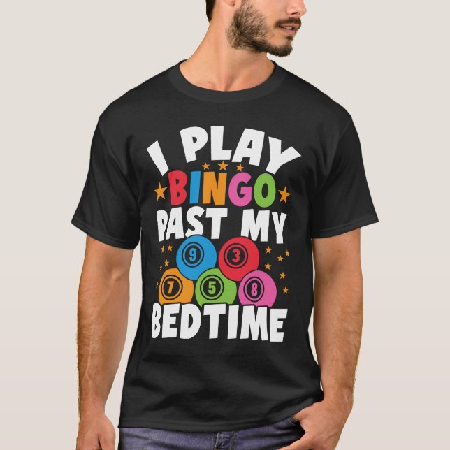 Bingo Player I Play Bingo Past My Bedtime Bingo Ca T Shirt (Framsida)