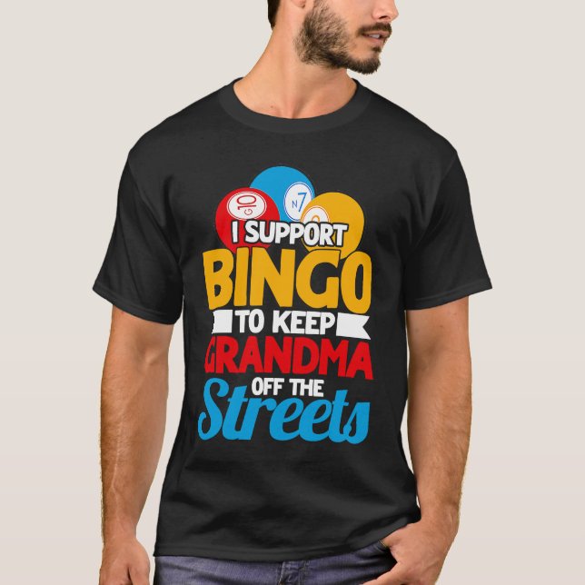 Bingo Player I Support Bingo To Keep Grandma Off T Shirt (Framsida)