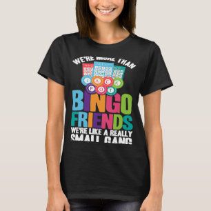 Bingo Player Vi är fler än Bingo-vänner T Shirt