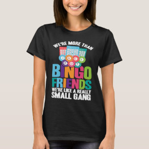 Bingo Player Vi är fler än Bingo-vänner T Shirt
