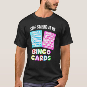 Bingo Queen - sluta stirra på mina Bingo-kort T Shirt