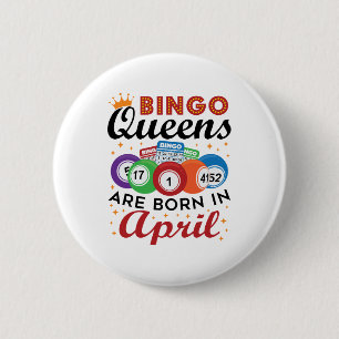 Bingo Queens är född i april Knapp