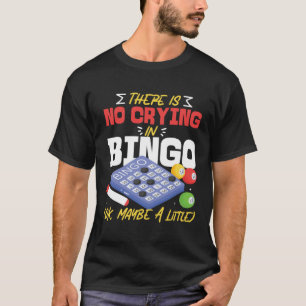 Bingo Spelare Det Finns Inget Att Gråta I Bingo Ok T Shirt