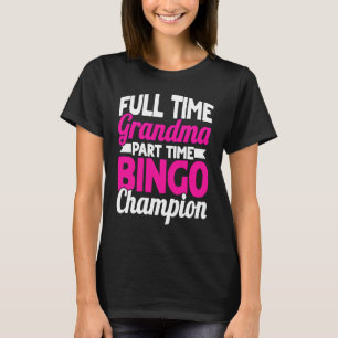Bingo Spelare Heltid Mormor Deltid Bingo Ka T Shirt