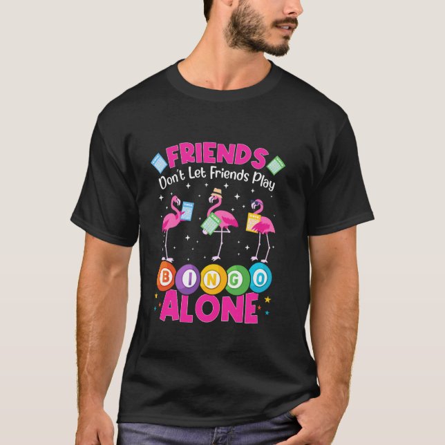 Bingo-spelare Vänner låter inte vänner spela Bingo T Shirt (Framsida)