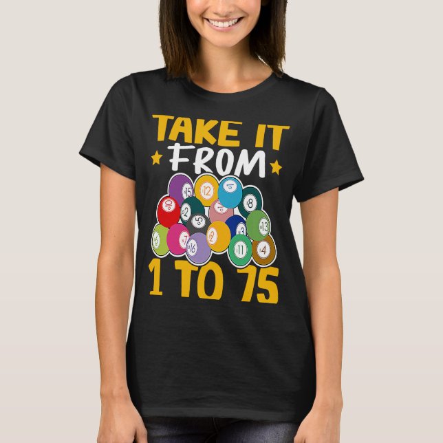 Bingo Take It From 1 To 75 T Shirt (Framsida)