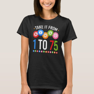 Bingo tar den från 1 till 75 Bingo Player T Shirt