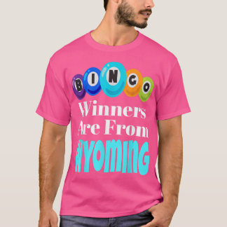 Bingo Winners Are From Wyoming Funny Game Night Bi T Shirt