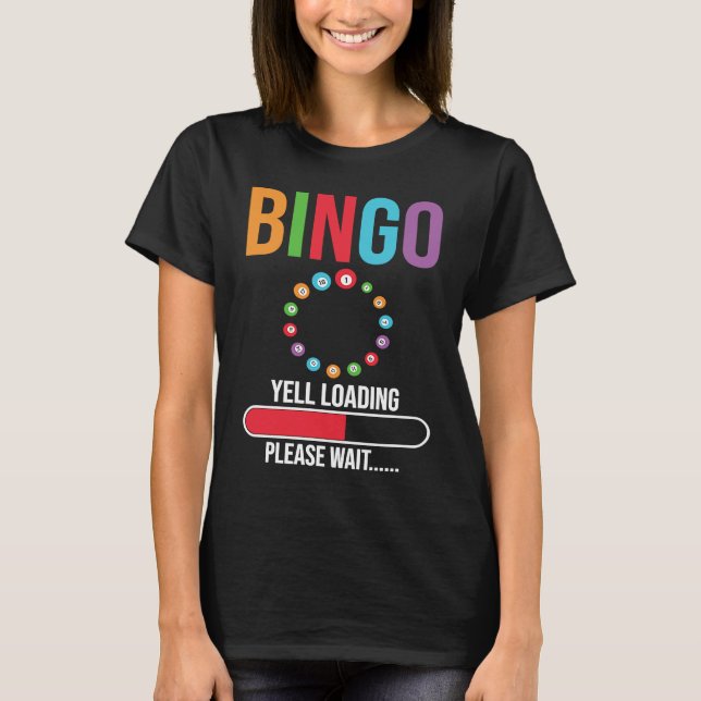 Bingo Yell loading please wait Bingo night T Shirt (Framsida)