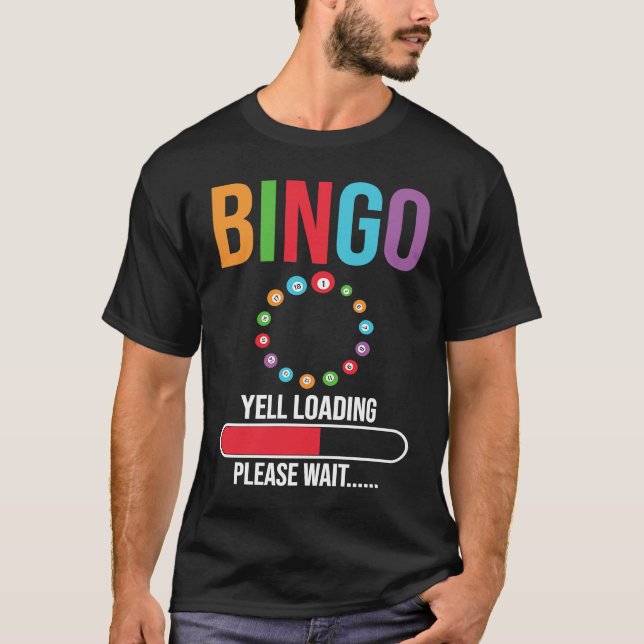 Bingo Yell loading please wait Bingo night T Shirt (Framsida)