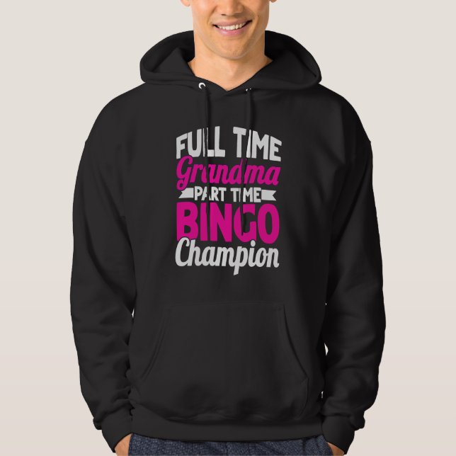 Bingospelare heltid Mormor deltid Bingo Cha Hoodie (Framsida)