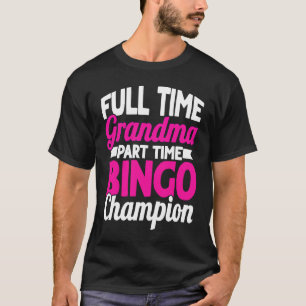 Bingospelare Heltid Mormor Deltid Bingo Cha T Shirt