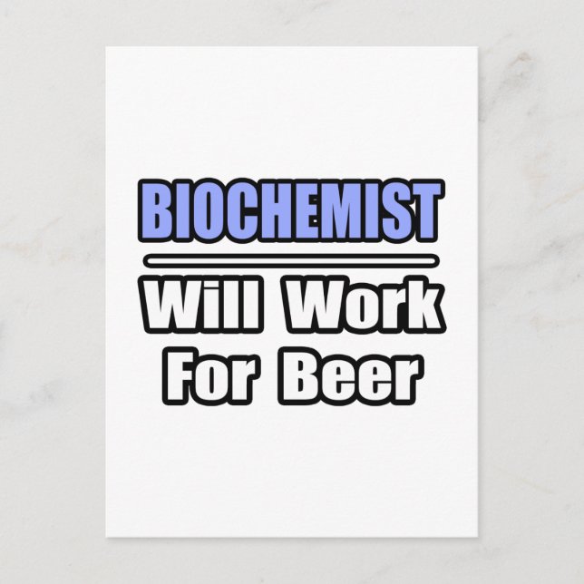 Biochemist.. kommer att arbeta för öl. vykort (Framsida)