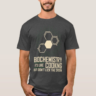 Biochemistry Like Cooking But Dont Lick Spoon Bioc T Shirt