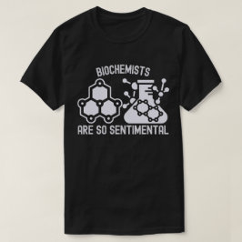 Biokemister Är Så Sentimentala T Shirt