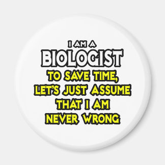 Biolog...antar att jag aldrig har fel magnet