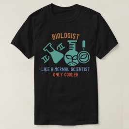 Biolog som en vanlig vetenskapsman, bara coolare t shirt