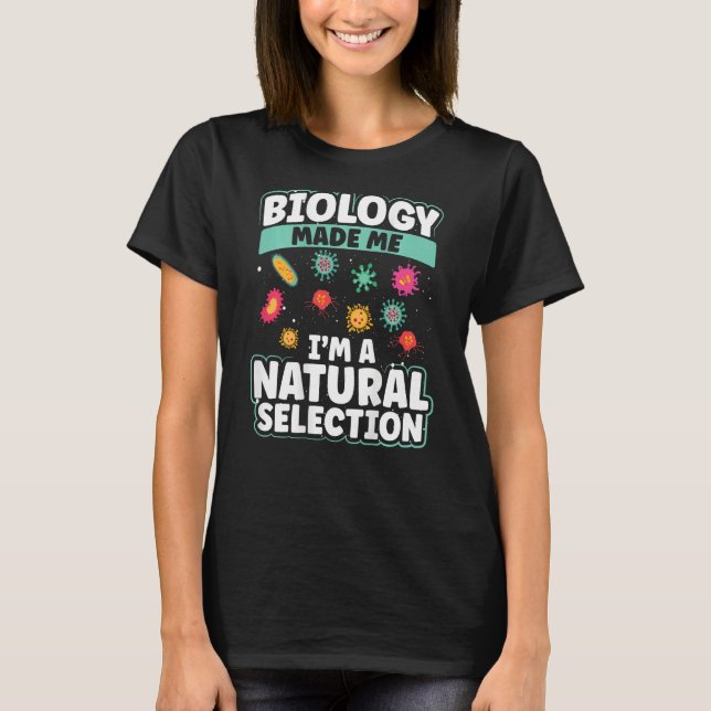 Biology Made Me I'm A Natural Selection Backprint T Shirt (Framsida)