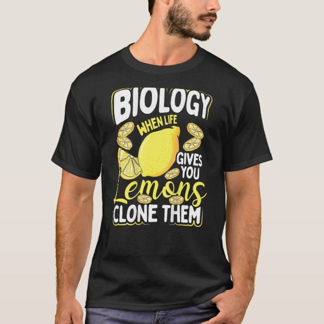 Biology When Life Gives You Lemons, Clone Them Bac T Shirt (Framsida)