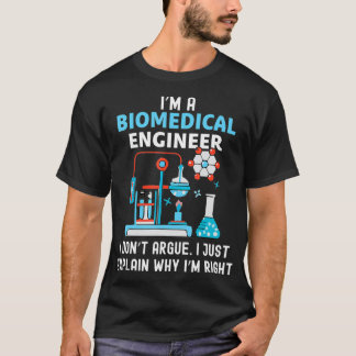Biomedical Engineering Don't Argue Eplain Why Righ T Shirt