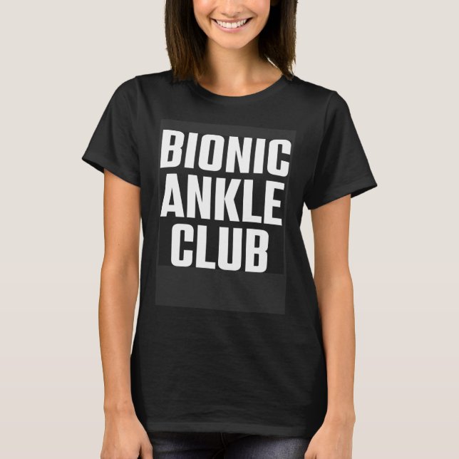 Bionic Ankle Club  Surgery Broken Foot Injury Reco T Shirt (Framsida)