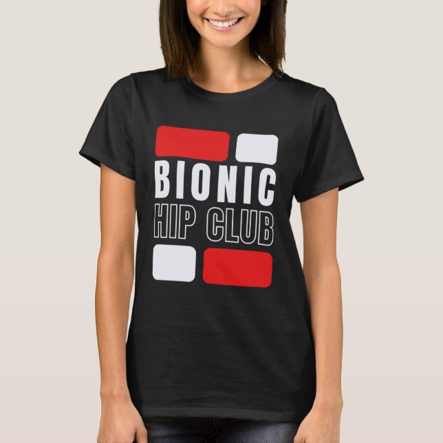 Bionic Hip Club  Hip Replacement Surgery T Shirt (Framsida)