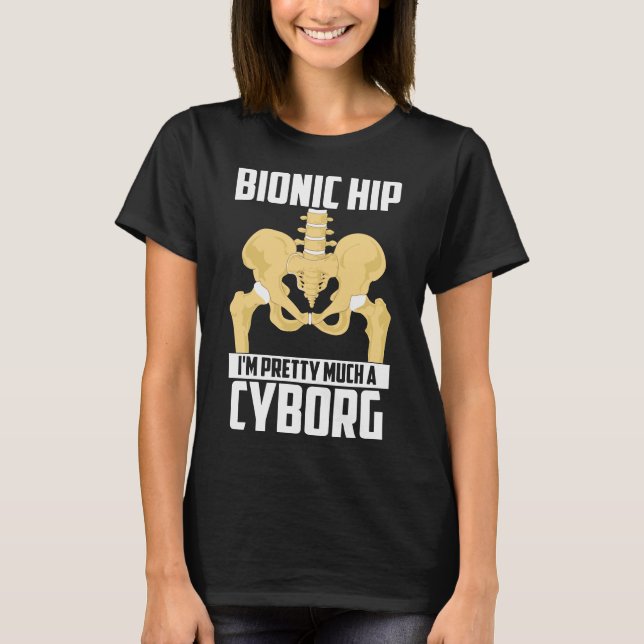 Bionic Hip Cyborg Funny Bone Ersättning T Shirt (Framsida)