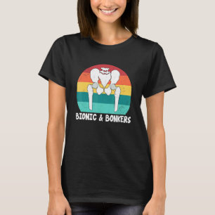 Bionisk Och Tokig Höftledsproteskirurgi T Shirt