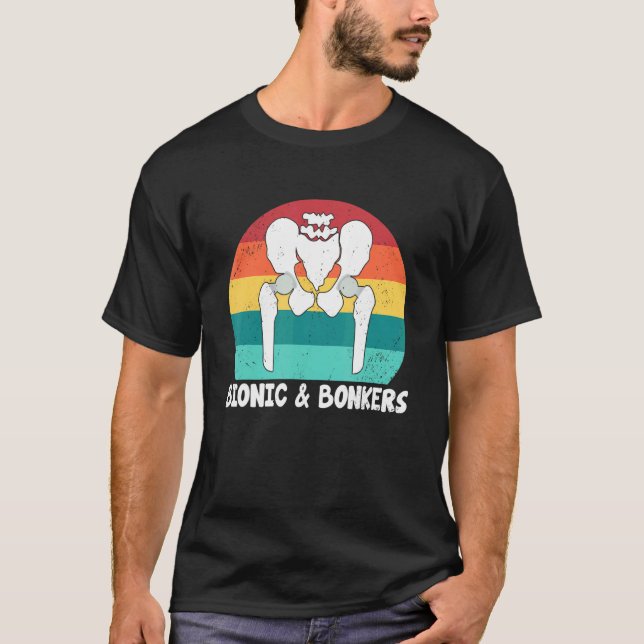 Bioniskt Och Tokigt Höftledsprotesoperation T Shirt (Framsida)