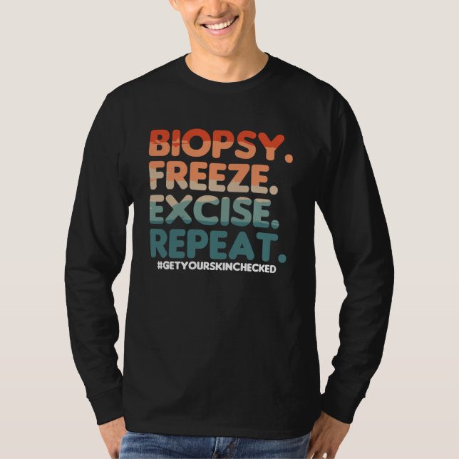 Biopsy Freeze Excise Repeat Dermatologist Dermatol T Shirt (Framsida)