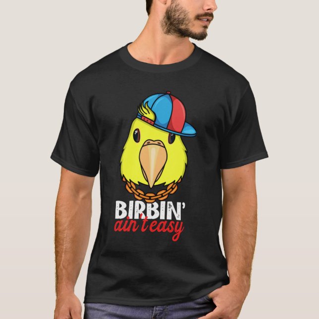 Birbing Ain't Easy Parrot I Double Yellow headed A T Shirt (Framsida)