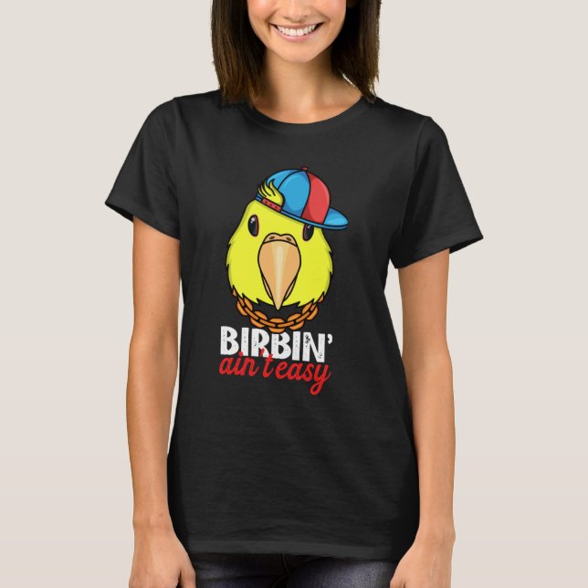 Birbing Ain't Easy Parrot I Double Yellow headed A T Shirt (Framsida)